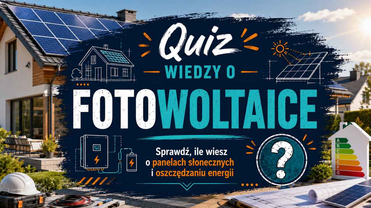 Quiz wiedzy o fotowoltaice